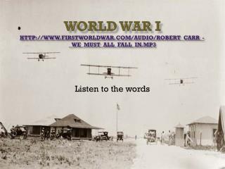 World War I firstworldwar/audio/Robert_Carr_-_We_Must_All_Fall_In.mp3