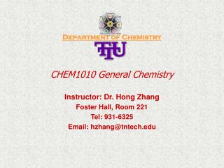 Department of Chemistry CHEM1010 General Chemistry Instructor: Dr. Hong Zhang