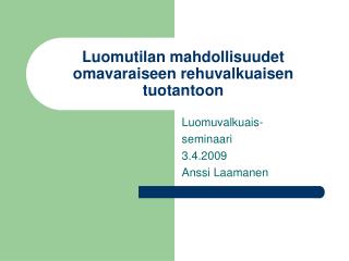 Luomutilan mahdollisuudet omavaraiseen rehuvalkuaisen tuotantoon