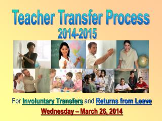 For Involuntary Transfers and Returns from Leave Wednesday – March 26, 2014