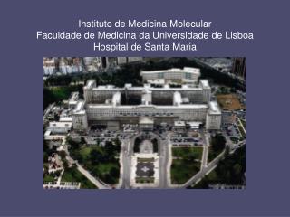 Instituto de Medicina Molecular Faculdade de Medicina da Universidade de Lisboa