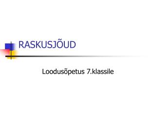 RASKUSJÕUD