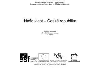 Prezentace byla vytvořena v rámci projektu Podpora moderních forem výuky na ZŠ Libereckého kraje