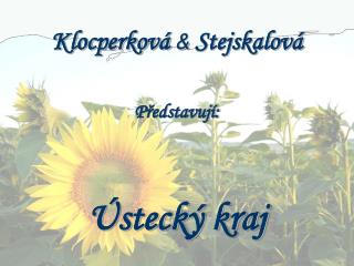 Klocperková &amp; Stejskalová Představují: Ústecký kraj