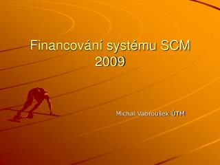Financování systému SCM 2009