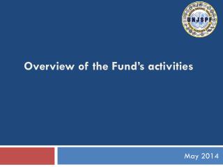 Overview of the Fund’s activities