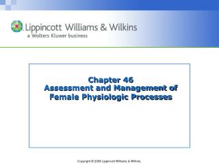 Chapter 46 Assessment and Management of Female Physiologic Processes