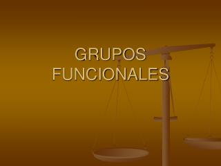 GRUPOS FUNCIONALES