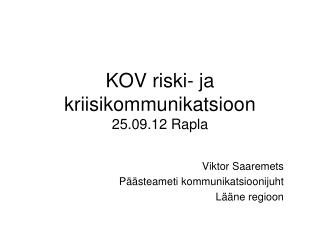 KOV riski- ja kriisikommunikatsioon 25.09.12 Rapla