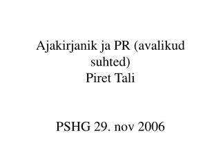 Ajakirjanik ja PR (avalikud suhted) Piret Tali PSHG 29. nov 2006