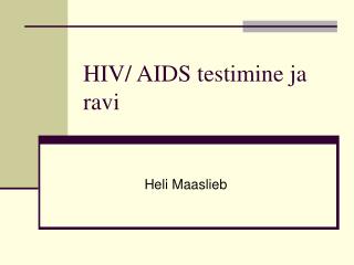 HIV/ AIDS testimine ja ravi