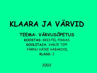 KLAARA JA VÄRVID