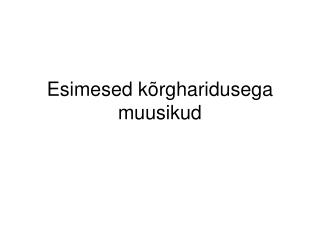 Esimesed kõrgharidusega muusikud