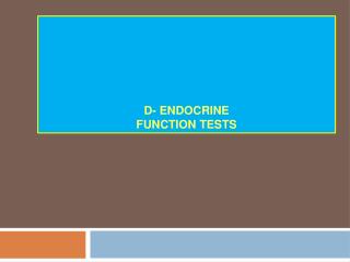 D- ENDOCRINE FUNCTION TESTS