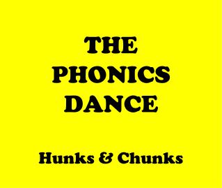 THE PHONICS DANCE Hunks &amp; Chunks