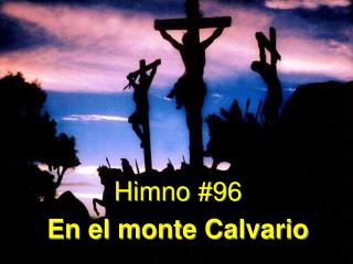 Himno #96 En el monte Calvario