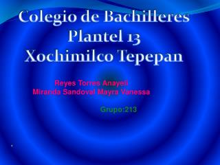 Colegio de Bachilleres Plantel 13 Xochimilco Tepepan