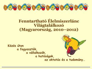 Fenntartható Élelmiszerlánc Világtalálkozó (Magyarország, 2010–2012)
