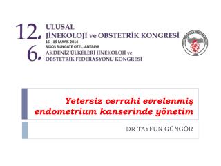 Yetersiz cerrahi evrelenmiş endometrium kanserinde yönetim