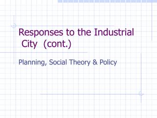 Responses to the Industrial City (cont.)