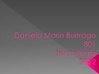 Daniela Marín Buitrago 801 tecnología 201 2
