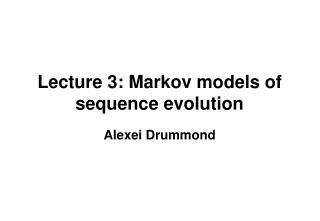 Lecture 3: Markov models of sequence evolution