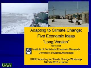 Adapting to Climate Change: Five Economic Ideas “Long Version” Steve Colt