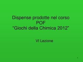 Dispense prodotte nel corso POF “Giochi della Chimica 2012”