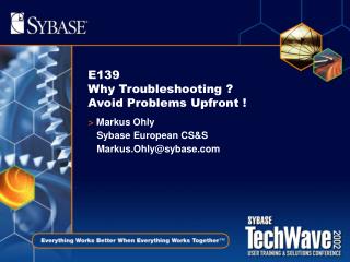 E139 Why Troubleshooting ? Avoid Problems Upfront !