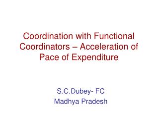 Coordination with Functional Coordinators – Acceleration of Pace of Expenditure