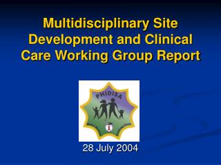 Multidisciplinary Site Development and Clinical Care Working Group Report
