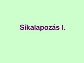 Síkalapozás I.