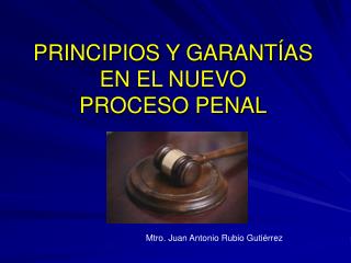 PRINCIPIOS Y GARANTÍAS EN EL NUEVO PROCESO PENAL