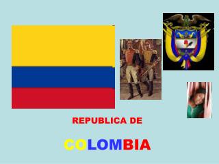 REPUBLICA DE CO LOM BIA