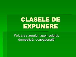 CLASELE DE EXPUNERE