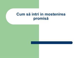 Cum să intri in mostenirea promisă