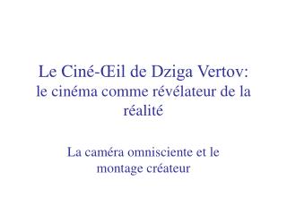 Le Ciné-Œil de Dziga Vertov: le cinéma comme révélateur de la réalité