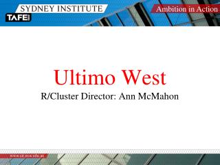 Ultimo West R/Cluster Director: Ann McMahon