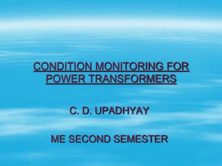 CONDITION MONITORING FOR POWER TRANSFORMERS