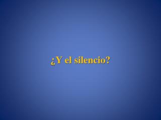 ¿Y el silencio?