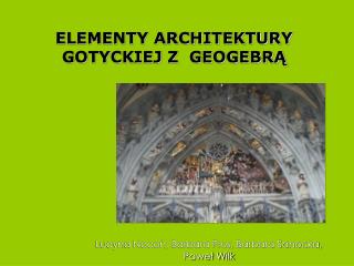 ELEMENTY ARCHITEKTURY GOTYCKIEJ Z GEOGEBRĄ