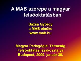 A MAB szerepe a magyar felsőoktatásban Bazsa György a MAB elnöke mab.hu