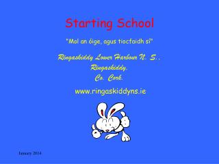 Starting School &quot;Mol an óige, agus tiocfaidh sí&quot; Ringaskiddy Lower Harbour N. S., Ringaskiddy,