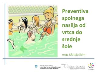 Preventiva spolnega nasilja od vrtca do srednje šole mag. Mateja Štirn