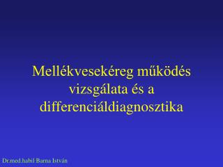 Mellékvesekéreg működés vizsgálata és a differenciáldiagnosztika