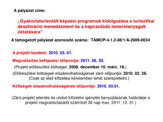 A támogatott pályázat azonosító száma: TÁMOP-4.1.2-08/1/A-2009-0034