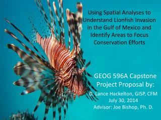 D. Lance Hackelton, GISP, CFM July 30, 2014 Advisor: Joe Bishop, Ph. D.