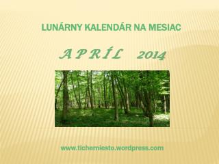 LUNÁRNY KALENDÁR NA MESIAC A P R Í L 2014