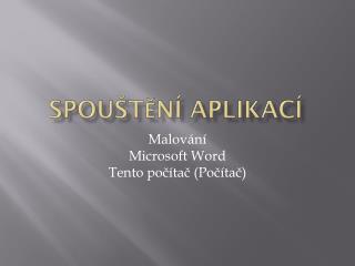SPoUŠTĚNÍ APLIKACÍ