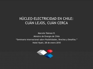 NÚCLEO-ELECTRICIDAD EN CHILE: CUÁN LEJOS, CUÁN CERCA